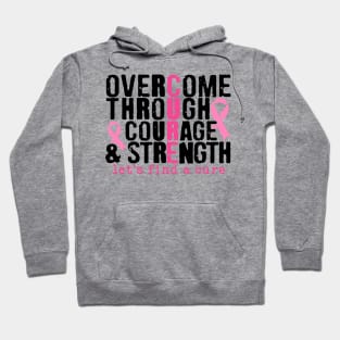 Overcome Through Courage and Strength - Breast Cancer Support  - Survivor - Awareness Pink Ribbon Black Font Hoodie